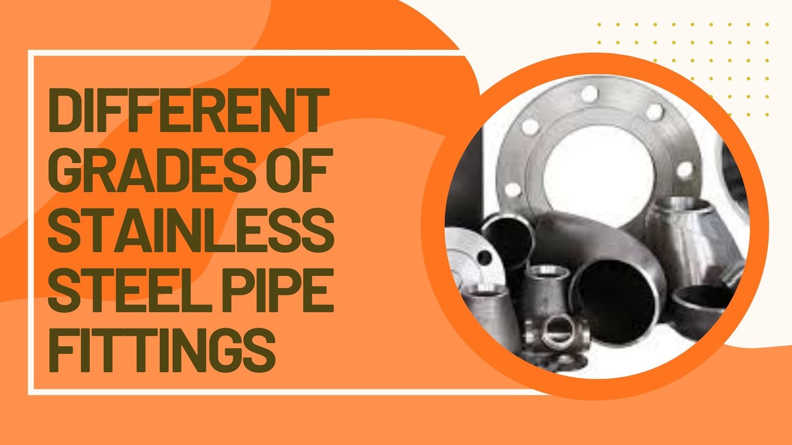 Different Grades of Stainless Steel Pipe Fittings