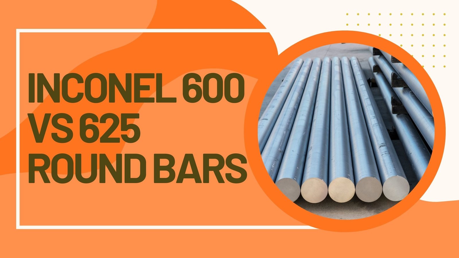 Inconel 600 vs 625 Round Bars